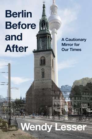 Berlin Before and After de Wendy Lesser