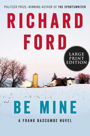 Be Mine: A Frank Bascombe Novel de Richard Ford