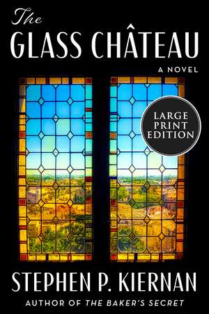 The Glass Château: A Novel de Stephen P. Kiernan