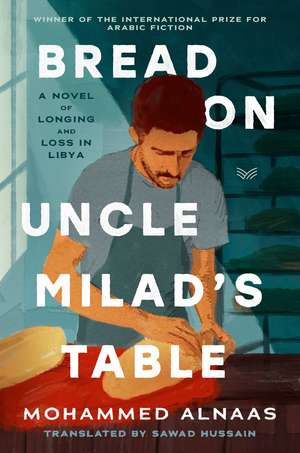 Bread on Uncle Milad's Table de Mohammed Husayn Alnaas