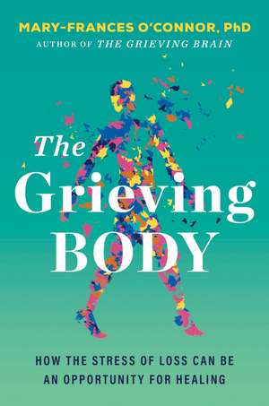 The Grieving Body de Mary-Frances O'Connor