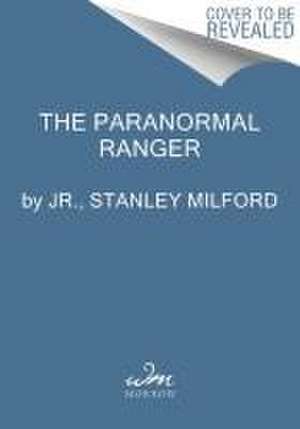 The Paranormal Ranger de Stanley Milford Jr