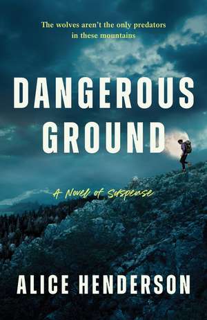 Dangerous Ground de Alice Henderson
