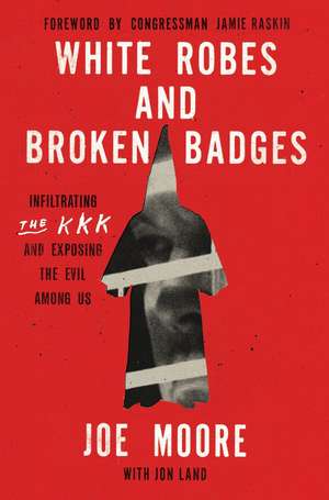 White Robes and Broken Badges de Joe Moore