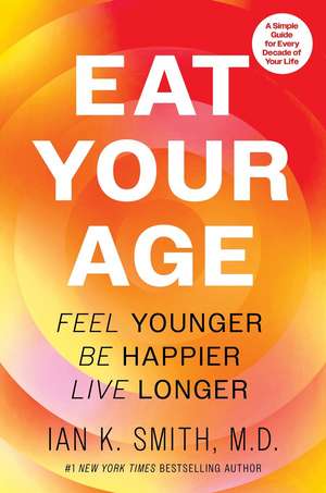 Eat Your Age de Ian K Smith