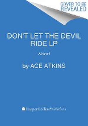 Don't Let the Devil Ride de Ace Atkins