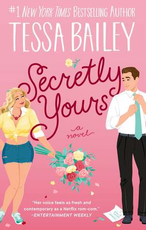 Secretly Yours de Tessa Bailey