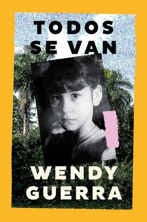 Todos Se Van de Wendy Guerra