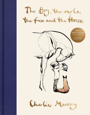 The Boy, the Mole, the Fox and the Horse Fifth Anniversary Limited Edition de Charlie Mackesy