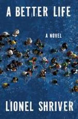 A Better Life de Lionel Shriver