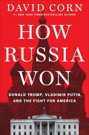 How Russia Won de David Corn