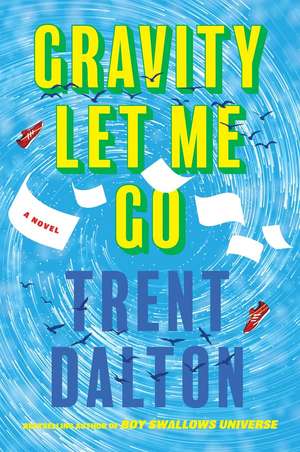 Gravity Let Me Go de Trent Dalton