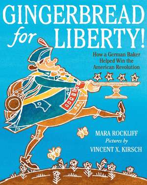 Gingerbread for Liberty! de Mara Rockliff