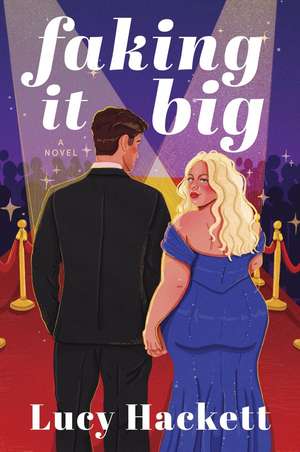 Faking It Big de Lucy Hackett