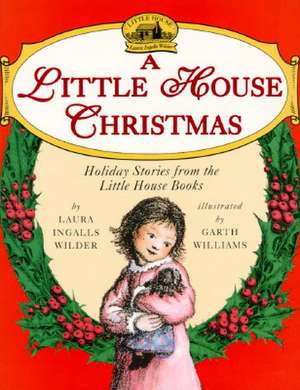 A Little House Christmas: Holiday Stories From the Little House Books de Laura Ingalls Wilder