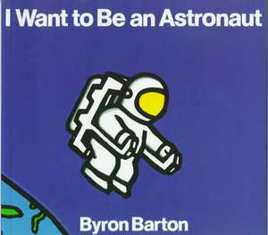 I Want to Be an Astronaut de Byron Barton