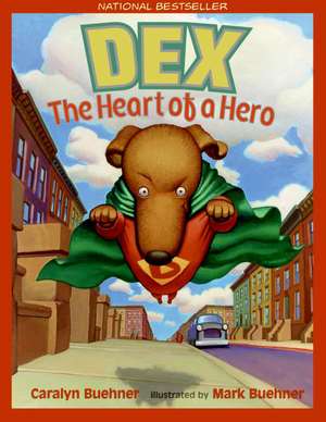 Dex: The Heart of a Hero de Caralyn Buehner