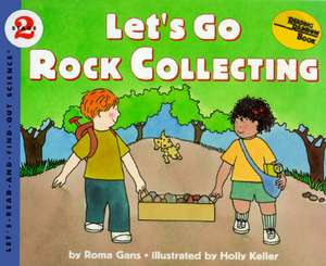 Let's Go Rock Collecting de Roma Gans