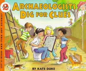 Archaeologists Dig for Clues de Kate Duke