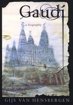 Gaudi: A Biography de Gijs van Hensbergen