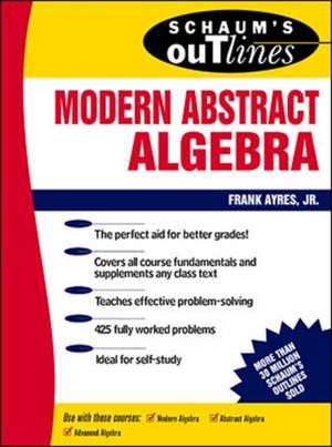 Schaum's Outline of Modern Abstract Algebra de Frank Ayres