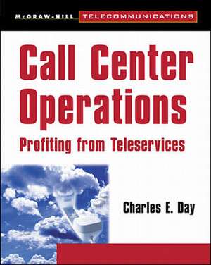 Call Center Operations: Profiting from Teleservices de Charles Day