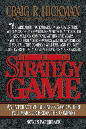 The Strategy Game: An Interactive Business Game Where You Make or Break the Company de Craig R. Hickman