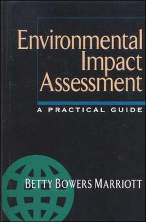 Environmental Impact Assessment: A Practical Guide de Betty Marriott