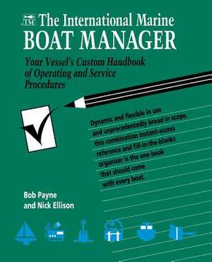 The International Marine Boat Manager: Your Vessel's Custom Handbook of Operating and Service Procedures de Bob Payne