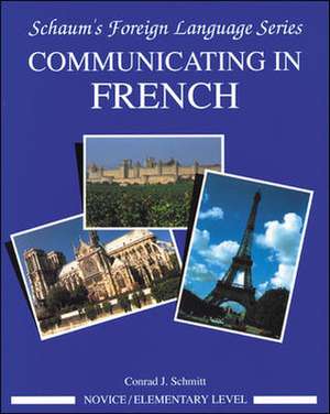 Communicating In French (Novice Level) de Conrad Schmitt