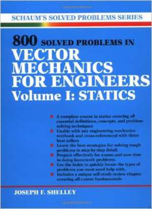 800 Solved Problems Invector Mechanics for Engineers, Vol. I: Statics de Joseph Shelley