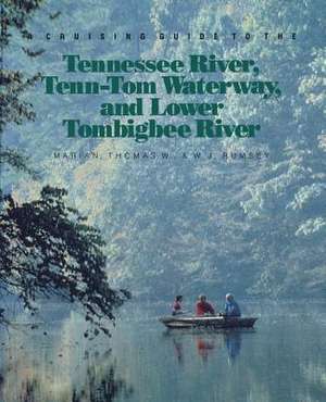 A Cruising Guide to the Tennessee River, Tenn-Tom Waterway, and Lower Tombigbee River de Thomas W. Marian