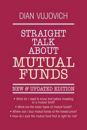 Straight Talk about Mutual Funds de Dian Vujovich