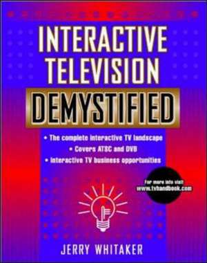 Interactive Television Demystified de Jerry C. Whitaker