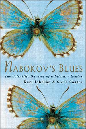 Nabokov's Blues: The Scientific Odyssey of a Literary Genius de Kurt Johnson