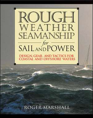 Rough Weather Seamanship for Sail and Power de Roger Marshall