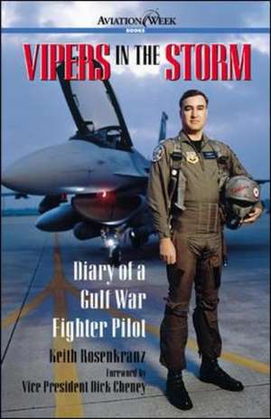 Vipers in the Storm: Diary of a Gulf War Fighter Pilot de Keith Rosenkranz