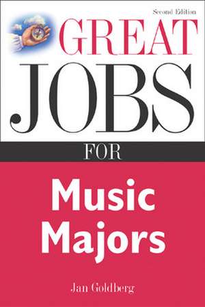 Great Jobs for Music Majors de Jan Goldberg