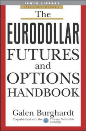 The Eurodollar Futures and Options Handbook de Galen Burghardt