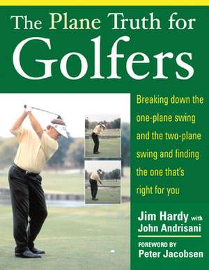 The Plane Truth for Golfers de Jim Hardy