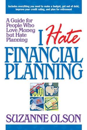 I Hate Financial Planning de Suzanne Olson