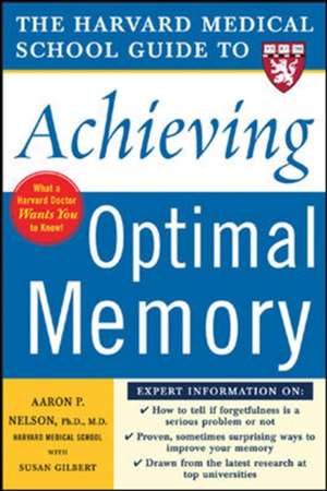 Harvard Medical School Guide to Achieving Optimal Memory de Aaron Nelson