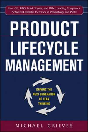 Product Lifecycle Management: Driving the Next Generation of Lean Thinking de Michael Grieves