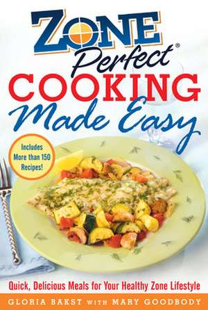 ZonePerfect Cooking Made Easy de Gloria Bakst