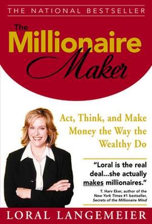 The Millionaire Maker de Loral Langemeier