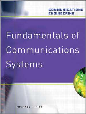 Fundamentals of Communications Systems de Michael Fitz