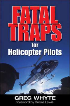 Fatal Traps for Helicopter Pilots de Greg Whyte