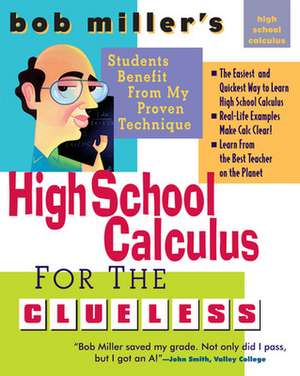 Bob Miller's High School Calc for the Clueless - Honors and AP Calculus AB & BC de Bob Miller