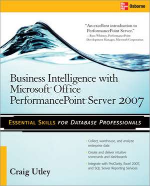 Business Intelligence with Microsoft® Office PerformancePoint™ Server 2007 de Craig Utley