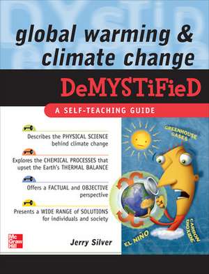 Global Warming and Climate Change Demystified de Jerry Silver